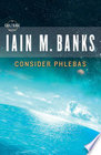 Consider Phlebas, by Iain M. Banks
